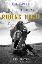 Riding Home, The Power of Horses to Heal by Tim Hayes book jacket